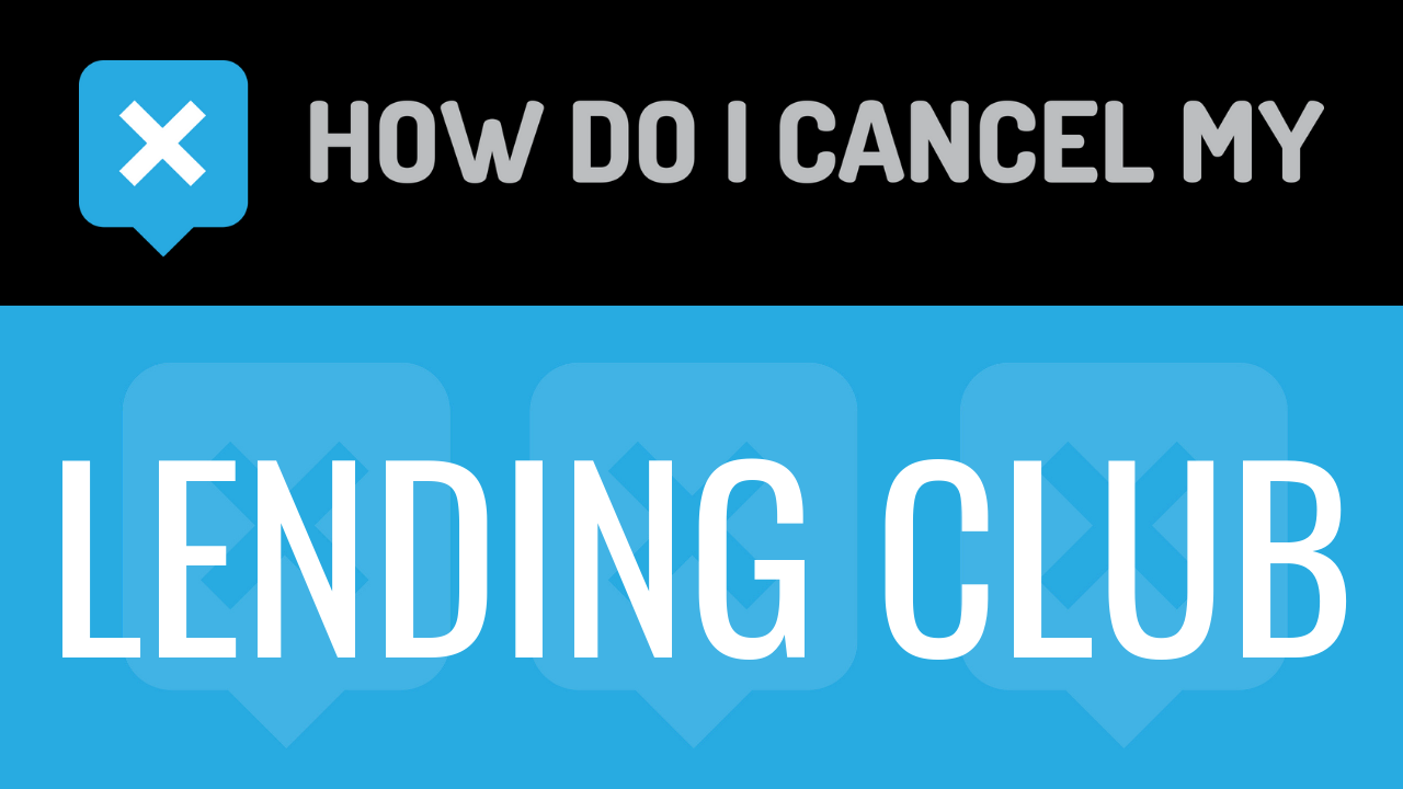 How do I cancel my Lending Club