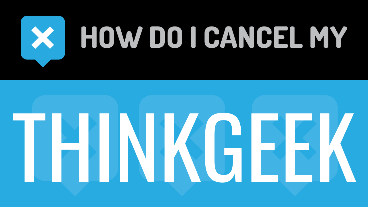 How do I cancel my ThinkGeek
