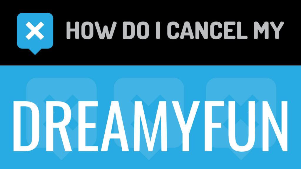 How do I cancel my Dreamyfun