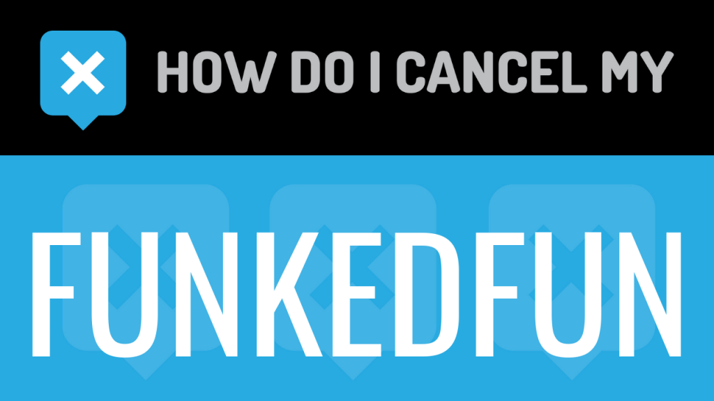 How do I cancel my Funkedfun
