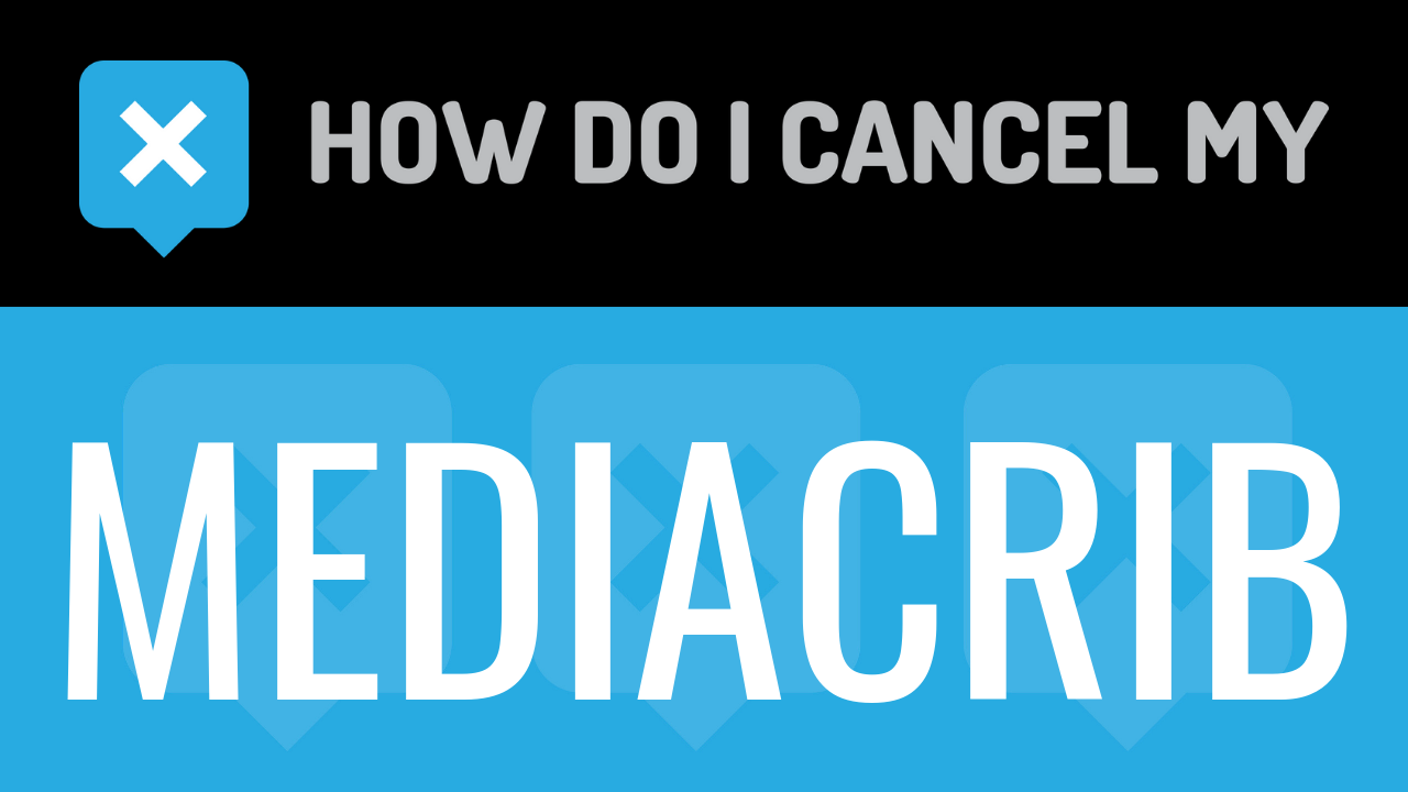 How do I cancel my Mediacrib