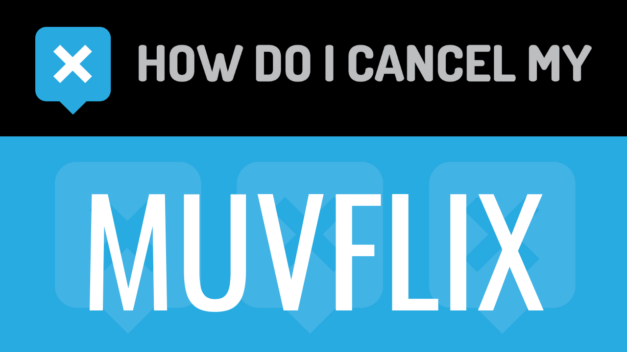 How do I cancel my Muvflix