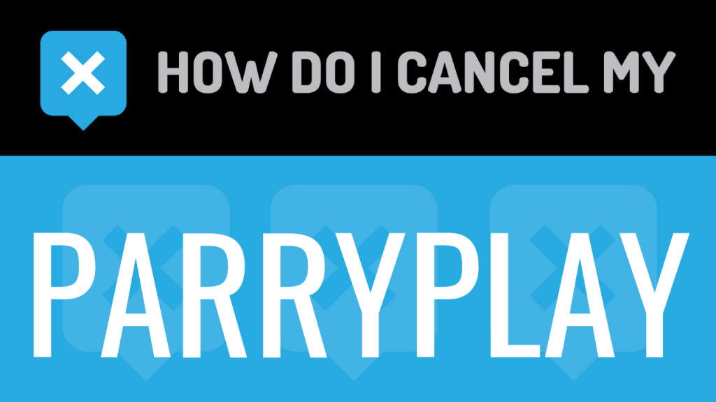 How do I cancel my Parryplay