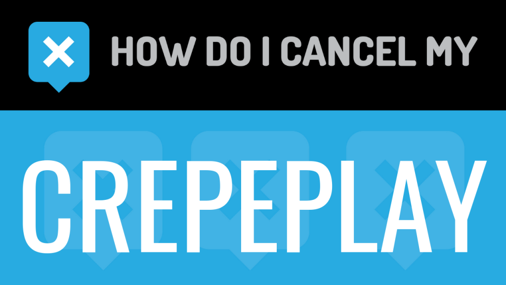 How do I cancel my Crepeplay