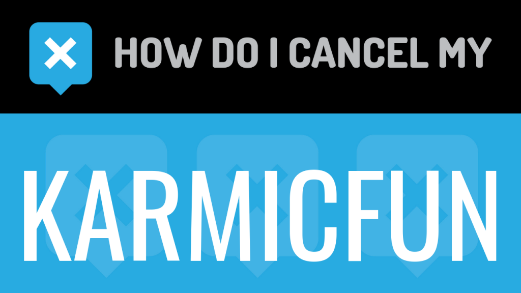 How do I cancel my Karmicfun