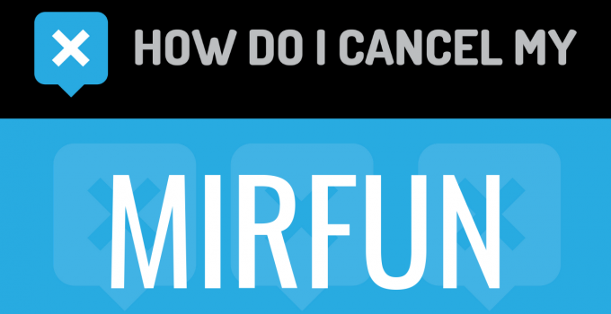 How do I cancel my Mirfun