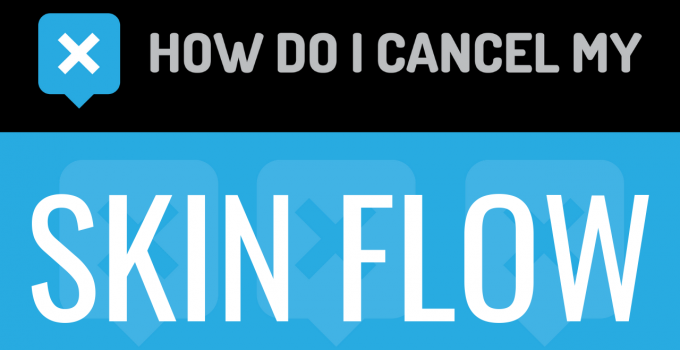 How do I cancel my Skin Flow