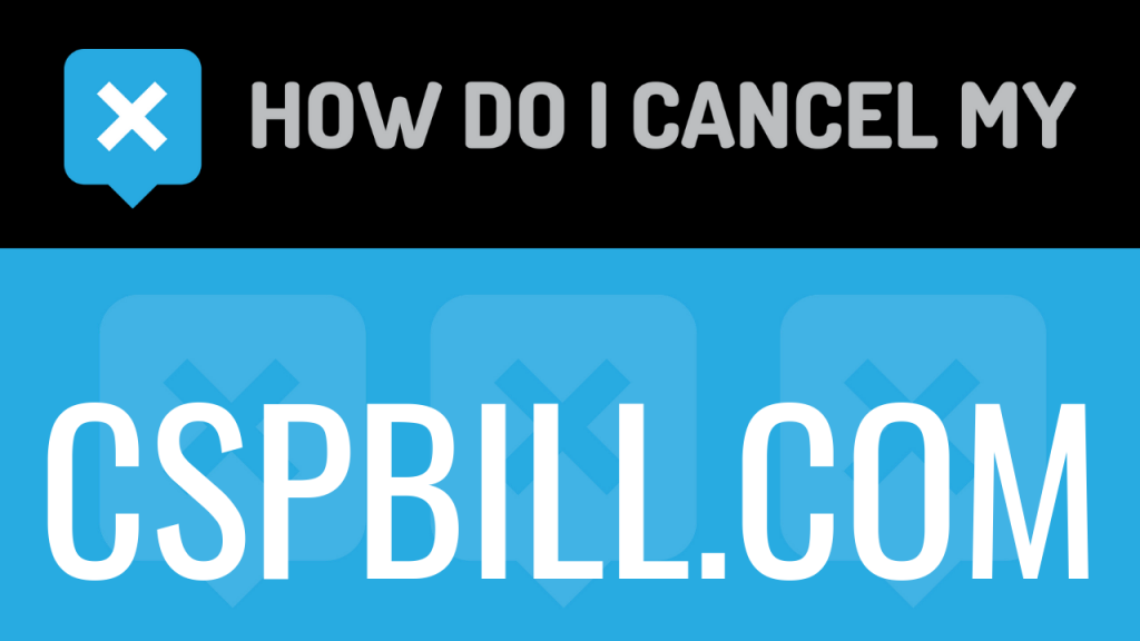 How do I cancel my cspbill.com