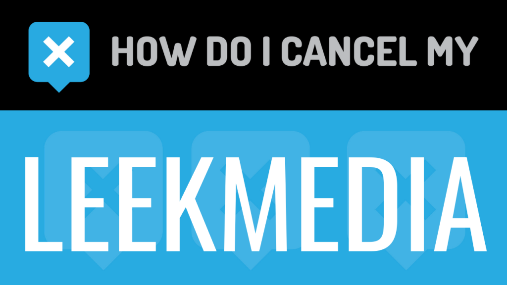 How do I cancel my Leekmedia