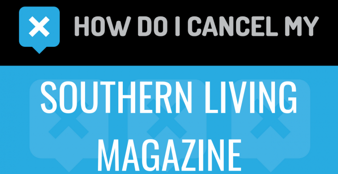 How do I cancel my Southern Living Magazine