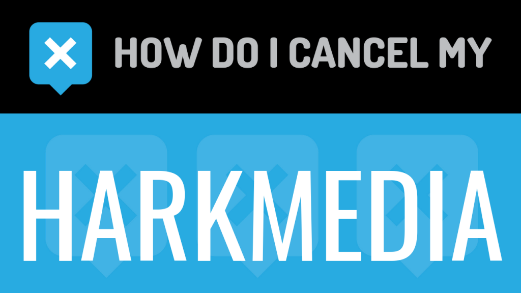How do I cancel my Harkmedia