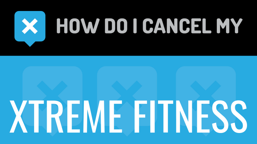 How do I cancel my Xtreme Fitness