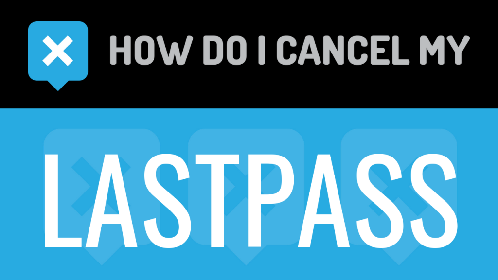 How do I cancel my LastPass