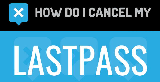How do I cancel my LastPass