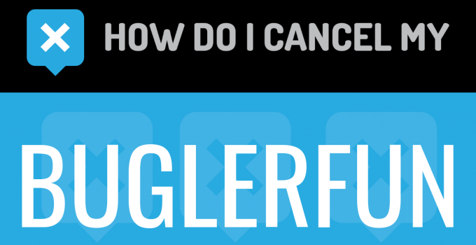 How do I cancel my Buglerfun