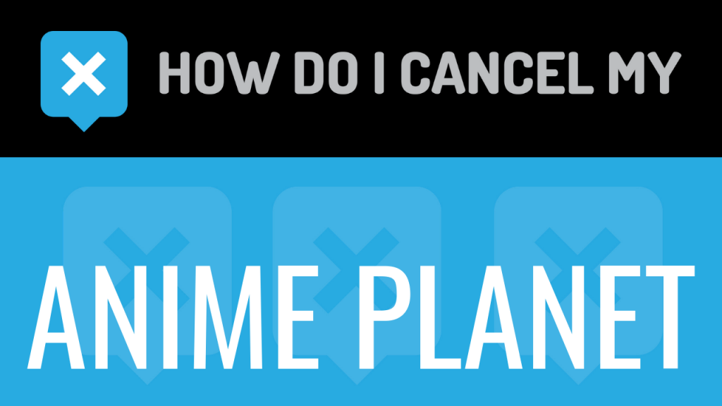 How to cancel my Anime Planet