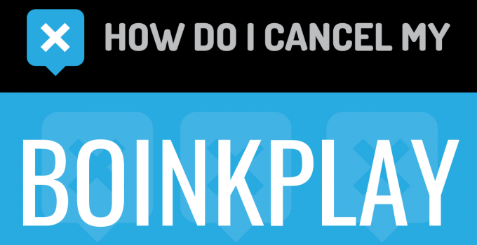 How to cancel my Boinkplay