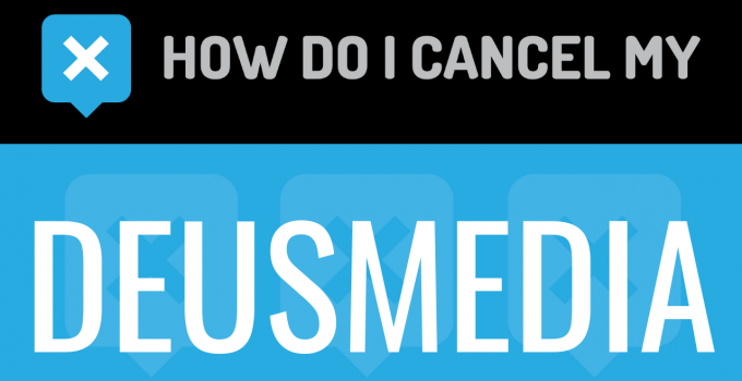 How do I cancel my Deusmedia