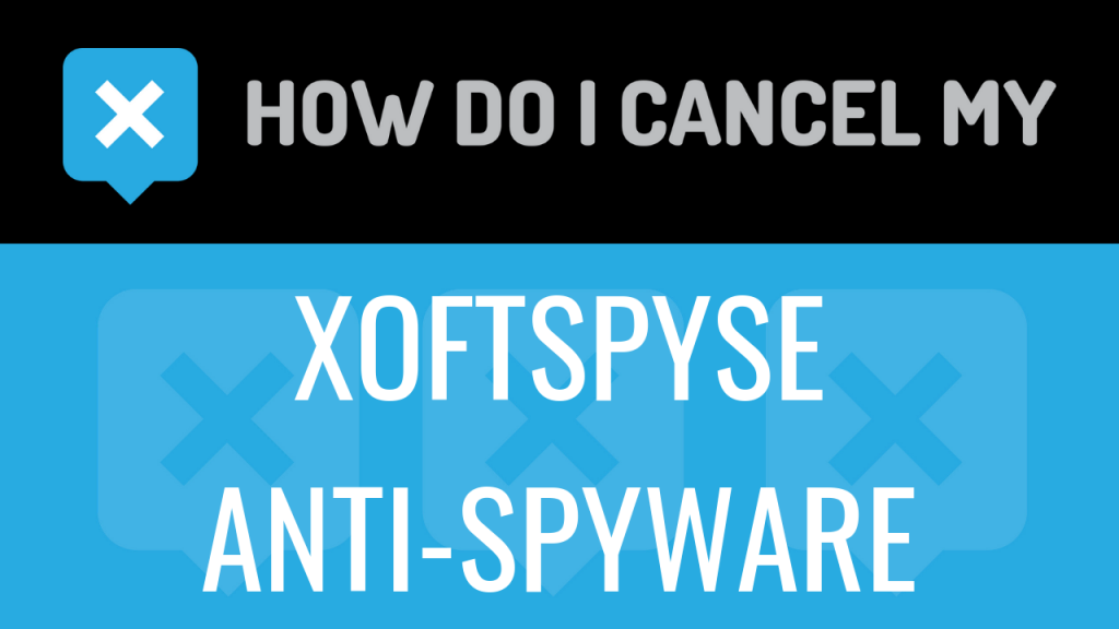 How do I cancel my XoftSpySE Anti-Spyware