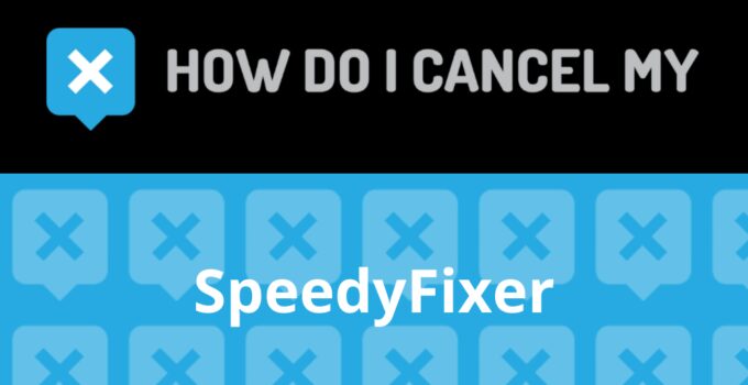 How to Cancel SpeedyFixer