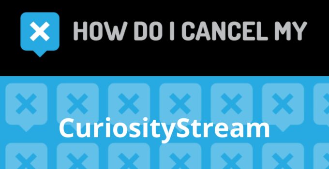 How to Cancel CuriosityStream