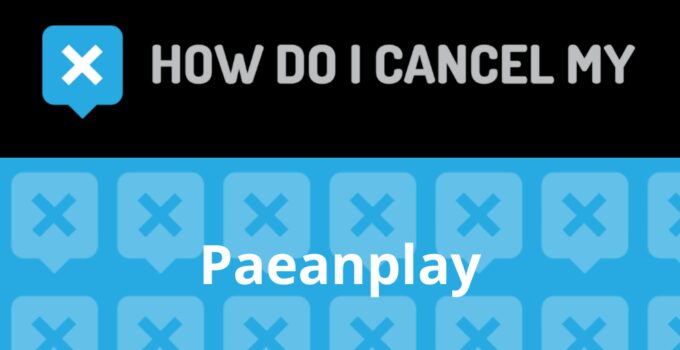 How to Cancel Paeanplay